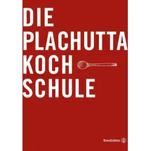 Brandstätter Verlag Die Plachutta Kochschule: Lernen Sie kochen wie ein Profi mit Ewald Plachutta – Didaktisch aufgebaut, konkurrenzlos umfassend und informativ