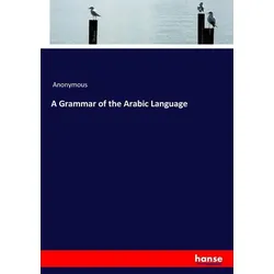 A Grammar of the Arabic Language