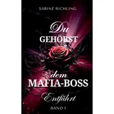 BoD - Books on Demand Du gehörst dem Mafia-Boss - Entführt Band 1: Spicy DARK ROMANCE voller prickelnder Momente