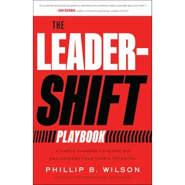 Greenleaf Book Group The Leader-Shift Playbook: 4 Simple Changes to Score Big and Unleash Your Team's Potential