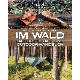Heel Verlag GmbH Im Wald: Das Bushcraft- und Outdoorhandbuch