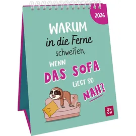 Groh Verlag Wochenkalender 2026: Warum in die Ferne schweifen, wenn das Sofa liegt so nah?: Frecher Sprüchekalender. Tischkalender zum Aufstellen im Hochformat