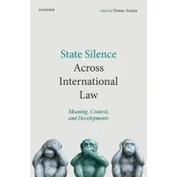 Oxford University Press State Silence Across International Law