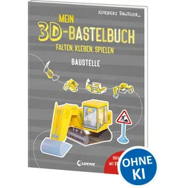Loewe Mein 3D-Bastelbuch - Falten, kleben, spielen - Baustelle