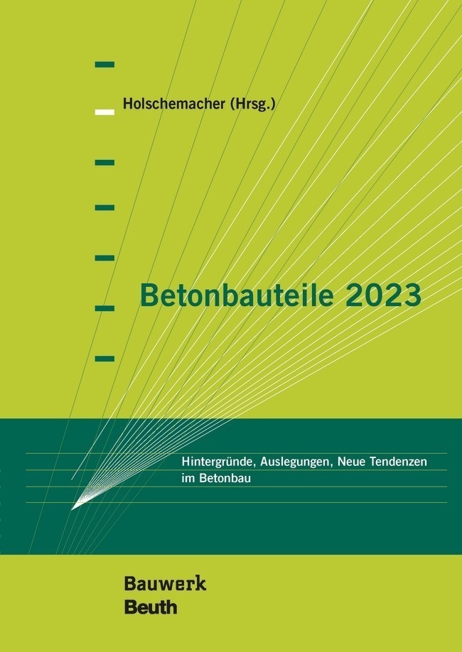 Betonbauteile 2023 - J. Appl  Jörg Appl  U. Bauermeister  A. Borgstädt  E.M. Dorfmann  Dr.-Ing. Furche J.  M. Gellen  J. Giese  O. Grauer  L. Hoffmann