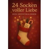 24 Socken voller Liebe – Dein Adventskalender: Ein romantischer Mitmach-Adventskalender zum Ausfüllen, Erinnern und Verschenken – 24 liebevolle ... für Paare, Ehepartner & Lieblingsmenschen