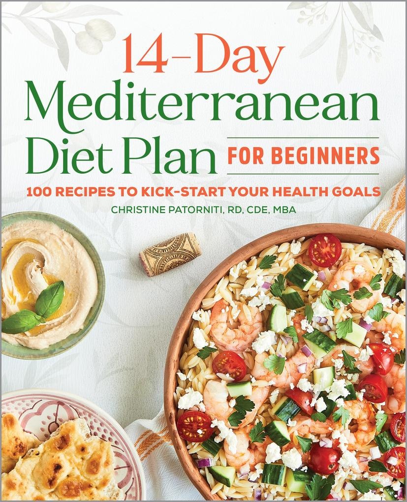 The 14-Day Mediterranean Diet Plan for Beginners: eBook von Christine Patorniti