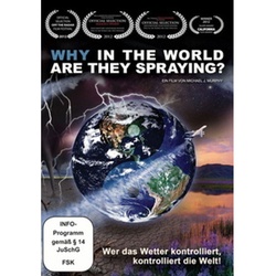 Why In The World Are They Spraying? - Wer Das Wetter Kontrolliert, Kontrolliert Die Welt! (DVD)