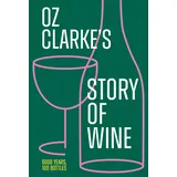 Pavilion Books Oz Clarke’s Story of Wine: The updated and revised book of history for every wine lover