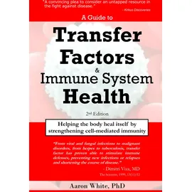 BookSurge Publishing A Guide to Transfer Factors and Immune System Health: 2nd edition, Helping the body heal itself by strengthening cell-mediated immunity