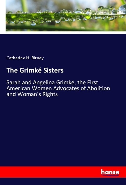 The Grimké Sisters - Catherine H. Birney  Kartoniert (TB)