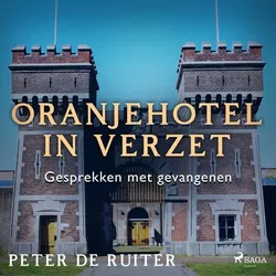 Oranjehotel in verzet; Gesprekken met gevangenen