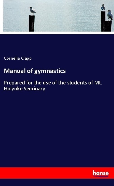 Manual Of Gymnastics - Cornelia Clapp  Kartoniert (TB)