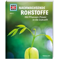 WAS IST WAS Band 142 - Nachwachsende Rohstoffe