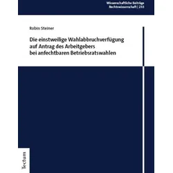 Die einstweilige Wahlabbruchverfügung auf Antrag des Arbeitgebers bei anfechtbaren Betriebsratswahlen