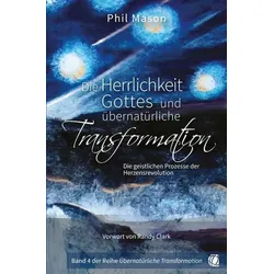 Die Herrlichkeit Gottes und übernatürliche Transformation