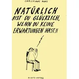 Avant-Verlag Berlin Natürlich bist Du glücklich, wenn Du keine Erwartungen hast