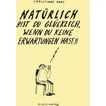 Avant-Verlag Berlin Natürlich bist Du glücklich, wenn Du keine Erwartungen hast