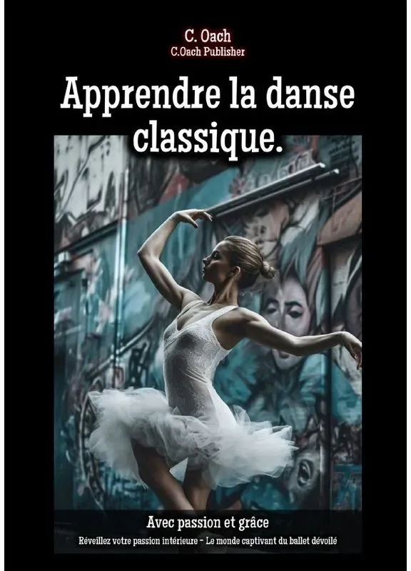 Apprendre La Danse Classique. - C. Oach, Kartoniert (TB)