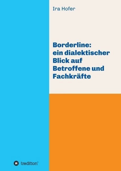 Borderline: Ein Dialektischer Blick Auf Betroffene Und Fachkräfte - Ira Hofer  Kartoniert (TB)