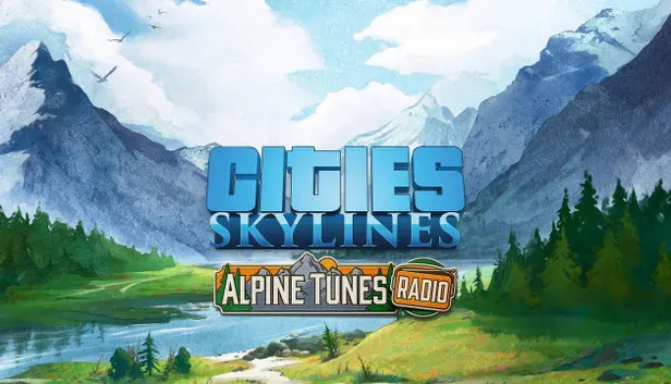 Cities: Skylines - Alpine Tunes Radio