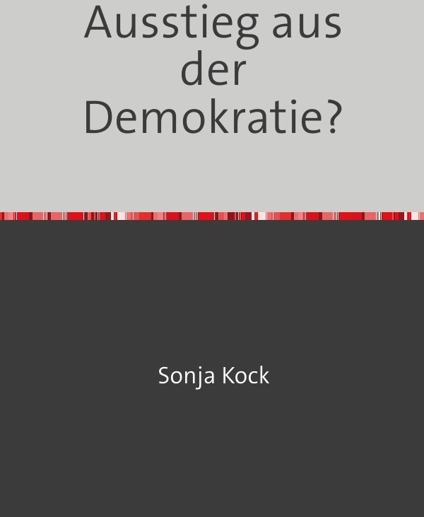 Ausstieg Aus Der Demokratie? - Sonja Kock  Kartoniert (TB)