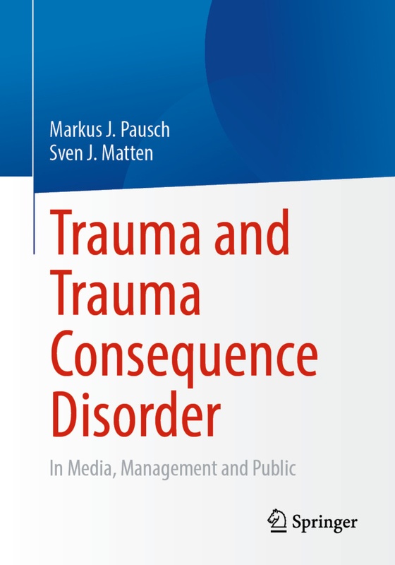 Trauma And Trauma Consequence Disorder - Markus J. Pausch  Sven J. Matten  Kartoniert (TB)