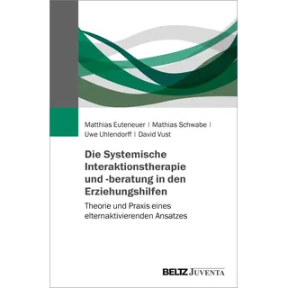Die Systemische Interaktionstherapie und -beratung in den Erziehungshilfen von Matthias Euteneuer/ Uwe Uhlendorff/ David Vust/ Mathias Schwabe / Beltz