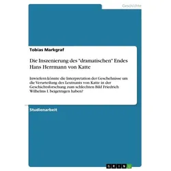 Die Inszenierung des 'dramatischen' Endes Hans Herrmann von Katte