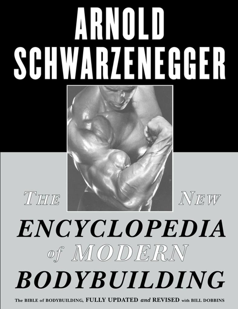 The New Encyclopedia of Modern Bodybuilding: Buch von Arnold Schwarzenegger