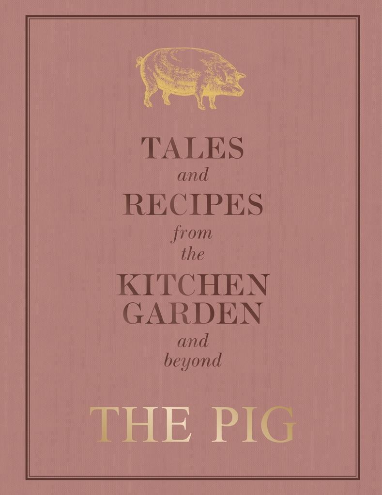 The Pig: Tales and Recipes from the Kitchen Garden and Beyond: eBook von Robin Hutson