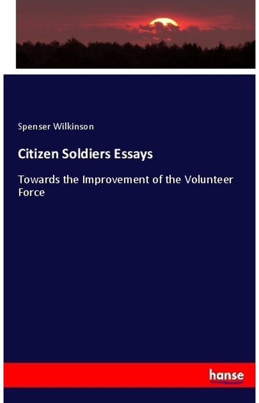 Citizen Soldiers Essays - Spenser Wilkinson  Kartoniert (TB)