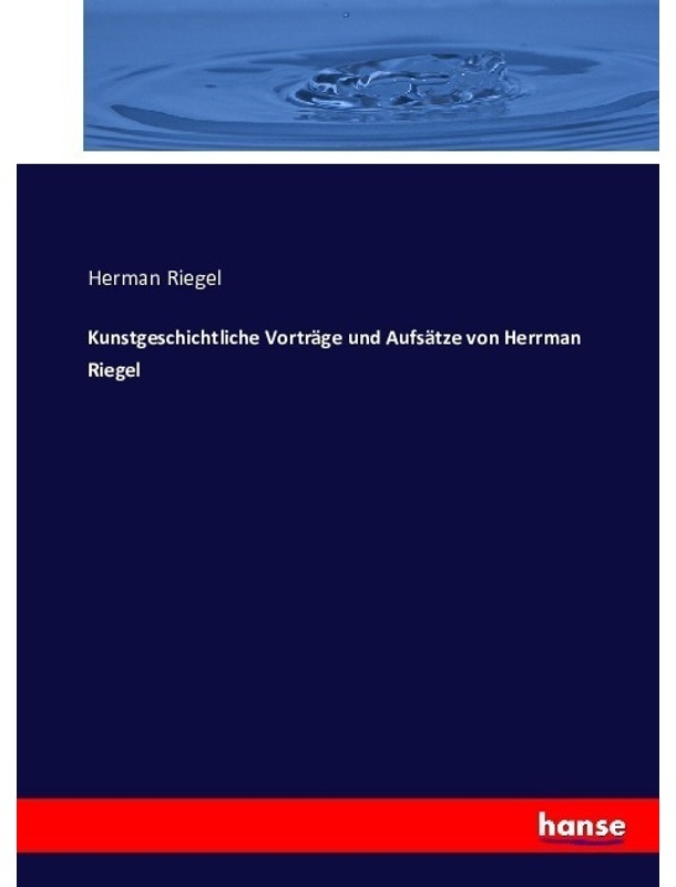 Kunstgeschichtliche Vorträge Und Aufsätze Von Herrman Riegel - Herman Riegel, Kartoniert (TB)