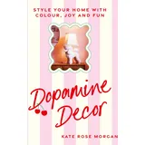 Ebury Press Dopamine Decor: Style Your Home With Colour, Joy and Fun