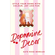Ebury Press Dopamine Decor: Style Your Home With Colour, Joy and Fun
