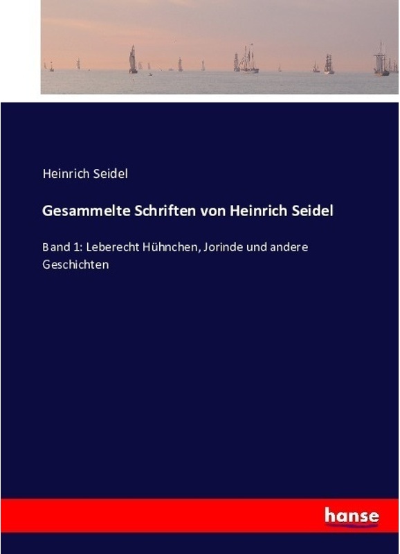 Gesammelte Schriften Von Heinrich Seidel - Heinrich Seidel, Kartoniert (TB)