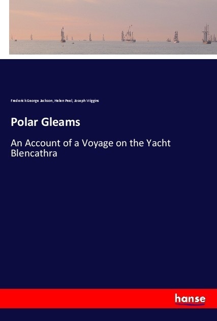 Polar Gleams - Frederick George Jackson  Helen Peel  Joseph Wiggins  Kartoniert (TB)