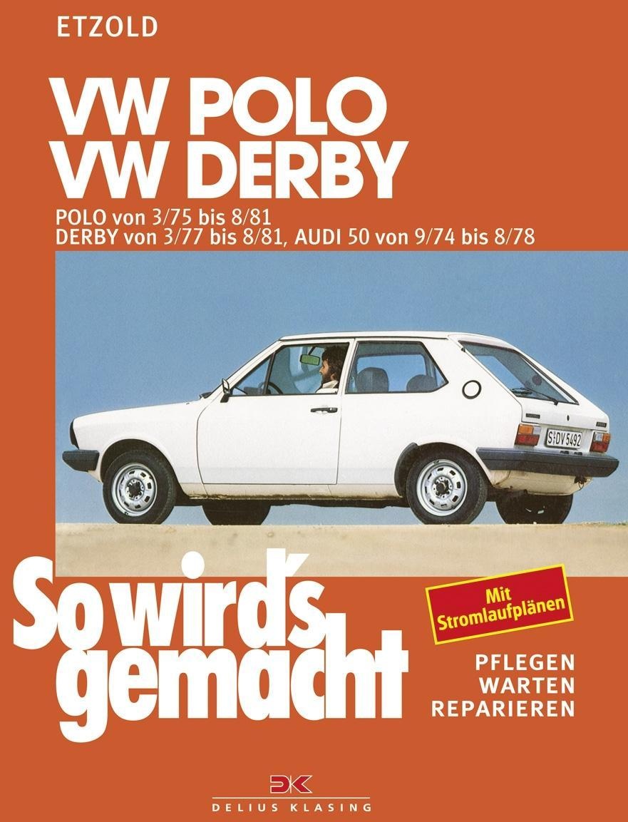 VW Polo 3/75 bis 8/81, VW Derby 3/77 bis 8/81, Audi 50 9/74 bis 8/78, Ratgeber von Rüdiger Etzold