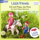 HABA Little Friends – Lilli und Pippa, das Pony: Vier kleine Puppen-Abenteuer zum Hören und Mitspielen! (HABA Little Friends Hörspiele, Band 2)