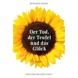 Midas Management Der Tod, der Teufel und das Glück: Vom Sinn der Endlichkeit (Midas Sachbuch)