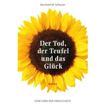 Midas Management Der Tod, der Teufel und das Glück: Vom Sinn der Endlichkeit (Midas Sachbuch)
