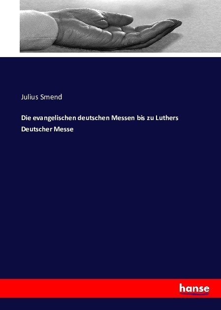 Die Evangelischen Deutschen Messen Bis Zu Luthers Deutscher Messe - Julius Smend  Kartoniert (TB)