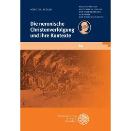 Universitätsverlag Winter GmbH Heidelberg Die neronische Christenverfolgung und ihre Kontexte