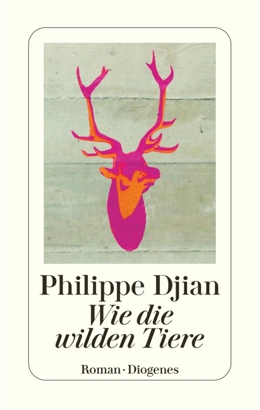 Wie Die Wilden Tiere - Philippe Djian, Taschenbuch