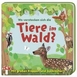 DORLING KINDERSLEY 9783831042159 Wo verstecken sich die Tiere im Wald? Pappbilderbuch mit Klappen und Gucklöchern ab 2 Jahren