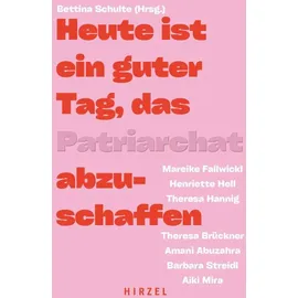S. Hirzel Verlag Heute ist ein guter Tag, das Patriarchat abzuschaffen