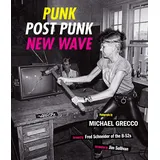 Abrams Books Punk, Post Punk, New Wave: Onstage, Backstage, In Your Face, 1978-1991