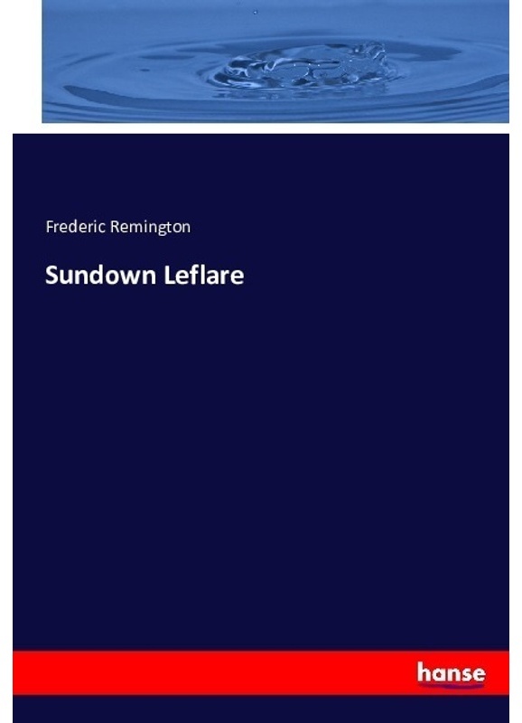 Sundown Leflare - Frederic Remington, Kartoniert (TB)