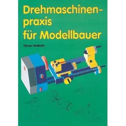 Drehmaschinenpraxis für Modellbauer PROXXON