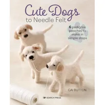 Search Press Ltd Cute Dogs to Needle Felt